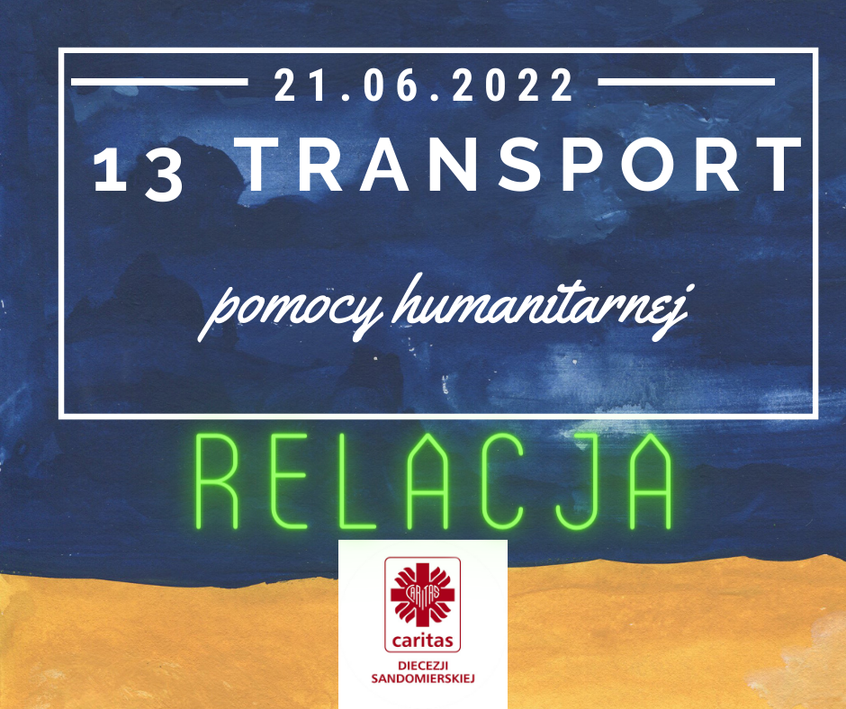 Relacja z dostarczenia 13 transportu pomocy humanitarnej na Ukrainę
