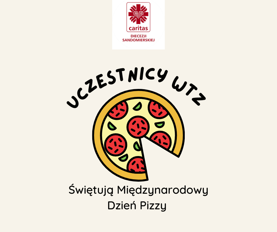 Uczestnicy Warsztatu Terapii Zajęciowej świętują Międzynarodowy Dzień Pizzy