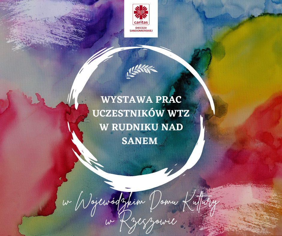 Wystawa prac uczestników WTZ w Rudniku nad Sanem w Wojewódzkim Domu Kultury w Rzeszowie